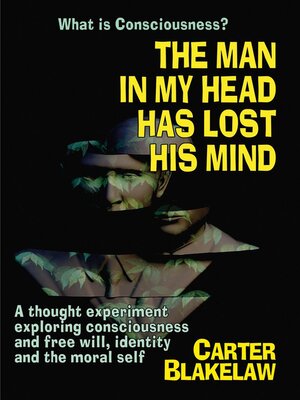 cover image of The Man in My Head Has Lost His Mind (What is Consciousness?)